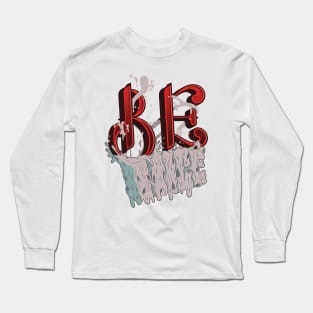 BE NICE Long Sleeve T-Shirt